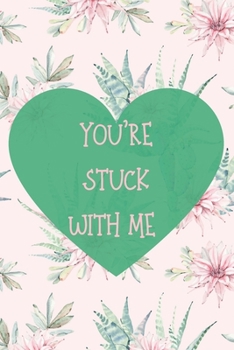 Paperback You're Stuck with Me: 6x9 Cactus-Themed Lined Notebook Book