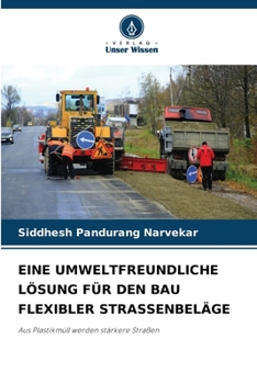 Eine Umweltfreundliche Lösung Für Den Bau Flexibler Strassenbeläge (German Edition)