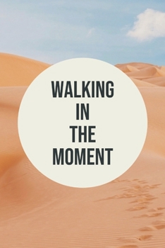 Paperback Walking in the moment: Journal to help you embrace the present moment. Book