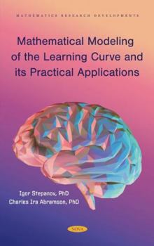 Hardcover Mathematical Modeling of the Learning Curve and Its Practical Applications Book