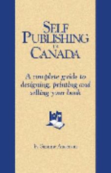 Paperback Self Publish in Canada - A complete guide to designing, printing and selling your book