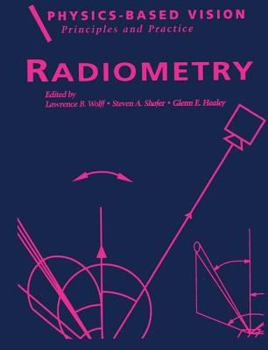 Hardcover Physics-Based Vision: Principles and Practice: Radiometry, Volume 1 Book