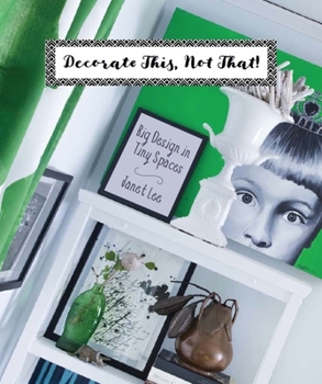 Hardcover Decorate This, Not That!: Big Design in Tiny Spaces Book