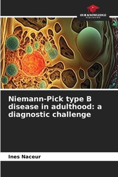 Paperback Niemann-Pick type B disease in adulthood: a diagnostic challenge Book