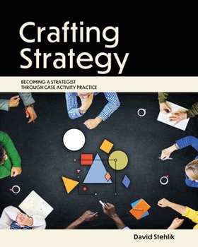 Paperback Crafting Strategy: Becoming a Strategist Through Case Activity Practice Book