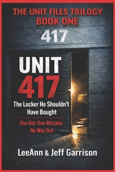 UNIT 417 THE LOCKER HE SHOULDN'T HAVE BOUGHT: ONE BID.ONE MISTAKE.NO WAY OUT 6X9 BOOK