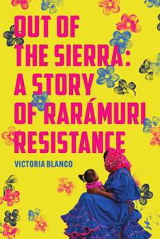 Paperback Out of the Sierra: A Story of Rarámuri Resistance Book