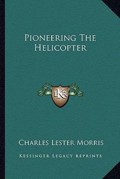 Paperback Pioneering The Helicopter Book