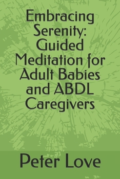 Paperback Embracing Serenity: Guided Meditation for Adult Babies and ABDL Caregivers Book