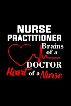 Paperback Nurse practitioner brains of a doctor heart of a nurse: Nurse Practitioner Notebook journal Diary Cute funny humorous blank lined notebook Gift for st Book