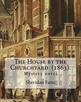 Paperback The House by the Churchyard (1863). By: Sheridan Le Fanu: Mystery novel Book