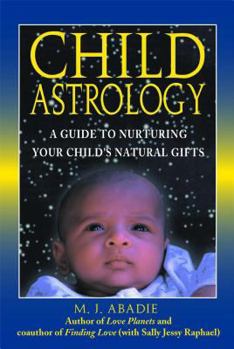 Paperback Child Astrology: A Guide to Nurturing Your Child's Natural Gifts Book