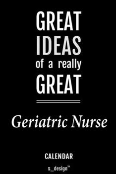 Calendar for Geriatric Nurses / Geriatric Nurse: Everlasting Calendar / Diary / Journal (365 Days / 3 Days per Page) for notes, journal writing, event planner, quotes & personal memories