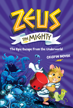 Hardcover Zeus the Mighty: The Epic Escape from the Underworld (Book 4) Book