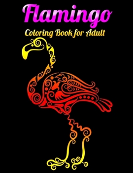 Flamingo Coloring Book for Adults: Best Adult Coloring Book with Fun, Easy,flower pattern and Relaxing Coloring Pages