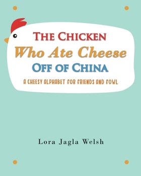 Paperback The Chicken Who Ate Cheese Off Of China Book