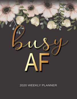 Busy AF Weekly Planner: Monthly and Weekly Planner Organizers, One Year Calendar | Weekly, Monthly Daily and To do list Calendar Schedule Organizer