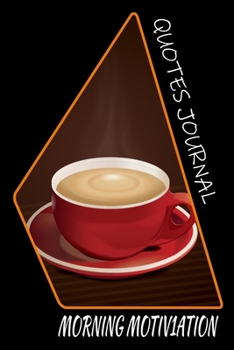 Paperback Morning Motivation Quotes Journal: Keeping a quotes journal is an excellent idea every morning with drinking coffee Book