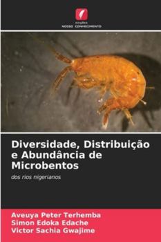 Diversidade, Distribuição e Abundância de Microbentos: dos rios nigerianos (Portuguese Edition)