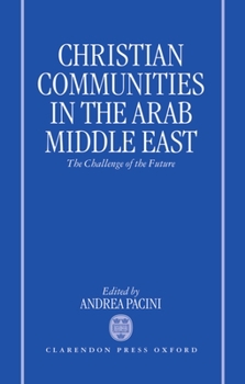 Hardcover Christian Communities in the Arab Middle East: The Challenge of the Future Book