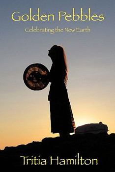 Paperback Golden Pebbles: Celebrating the New Earth Book