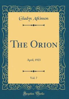 Hardcover The Orion, Vol. 7: April, 1923 (Classic Reprint) Book