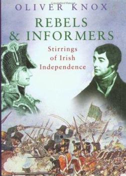 Hardcover Rebels and Informers: Stirrings of Irish Independence Book