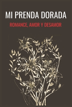 Paperback Mi Prenda Dorada, Romance, Amor Y Desamor: Colección de Versos de Amor Y Desamor Para Dedicar [Spanish] Book
