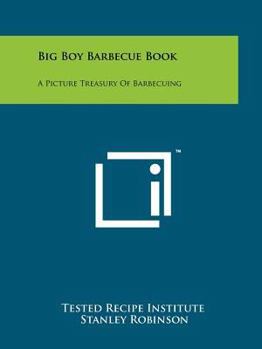 Paperback Big Boy Barbecue Book: A Picture Treasury of Barbecuing Book