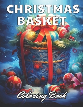 Paperback Christmas Basket Coloring Book: Relaxing and Adorable Designs for All Ages Book