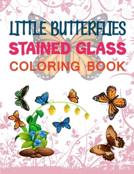 Paperback Little Butterflies Stained Glass Coloring Book: Stress Relieving Butterflies Coloring Book For Adults Book