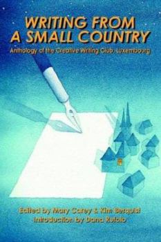 Paperback Writing from a Small Country: Anthology of the Creative Writing Club, Luxembourg Book