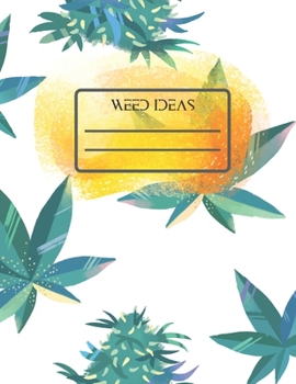 Weed Ideas Marijuana Weed Lovers Notebook: 8.5X11 Wide Ruled Notebook Vol 12