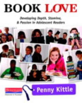 Paperback Book Love: Developing Depth, Stamina, and Passion in Adolescent Readers Book