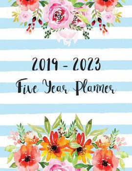 2019-2023 Five Year Planner: Calendar Planner 60 Months Personal Time Management Yearly Goals Monthly Task Checklist Organizer Agenda Schedule Logbook Appointment Notebook Planner & Journal Home Schoo