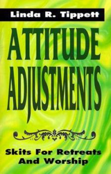 Paperback Attitude Adjustments: Skits For Retreats And Worship Book