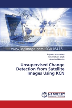 Paperback Unsupervised Change Detection from Satellite Images Using KCN Book