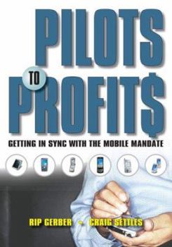 Paperback Pilots to Profits: Getting in Sync with the Mobile Mandate Book