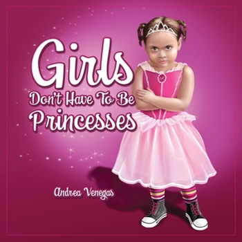 Girls Don't Have to Be Princesses