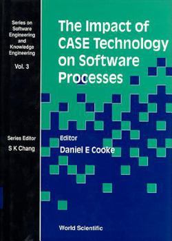 The Impact of the Case Technology on the Software Development Life Cycle (Series on Software Engineering & Knowledge Engineering) (Series on Software Engineering & Knowledge Engineering)