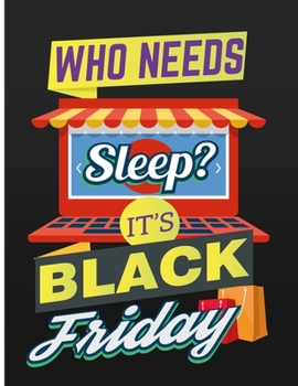 Who Needs Sleep It's Black Friday: Shopping List Notebook 100 Pages 8.5 x 11