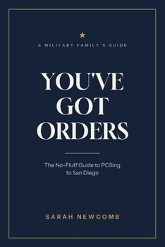 Paperback You've Got Orders: The No-Fluff Guide to PCSing to San Diego Book