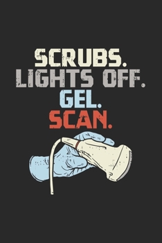 Scrubs. Lights Off. Gel. Scan.: 120 Pages I 6x9 I Monthly Planner I Funny Ultrasound Tech & Medical Diagnostic Gifts