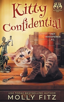 Kitty Confidential - Book #1 of the Pet Whisperer P.I.