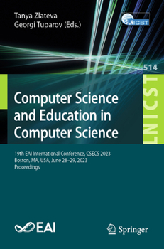 Computer Science and Education in Computer Science: 19th EAI International Conference, CSECS 2023, Boston, MA, USA, June 28–29, 2023, Proceedings ... and Telecommunications Engineering, 514)