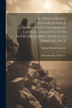 Paperback Il Pentateuco Volgarizzato E Commentato Da Samuel Davide Luzzatto Con Introduzione Critica Ed Ermeneutica: Opera Postuma, Volume 3... [Italian] Book