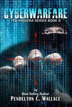 Paperback Cyberwarfare: Ted Higuera Series Book 6 Book
