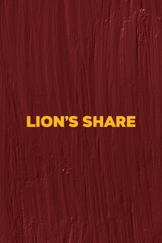 Lion's Share: All Purpose 6x9 Blank Lined Notebook Journal Way Better Than A Card Trendy Unique Gift Maroon Texture English Slang