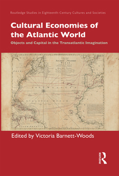 Paperback Cultural Economies of the Atlantic World: Objects and Capital in the Transatlantic Imagination Book