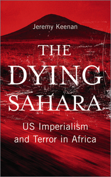 Paperback The Dying Sahara: Us Imperialism and Terror in Africa Book